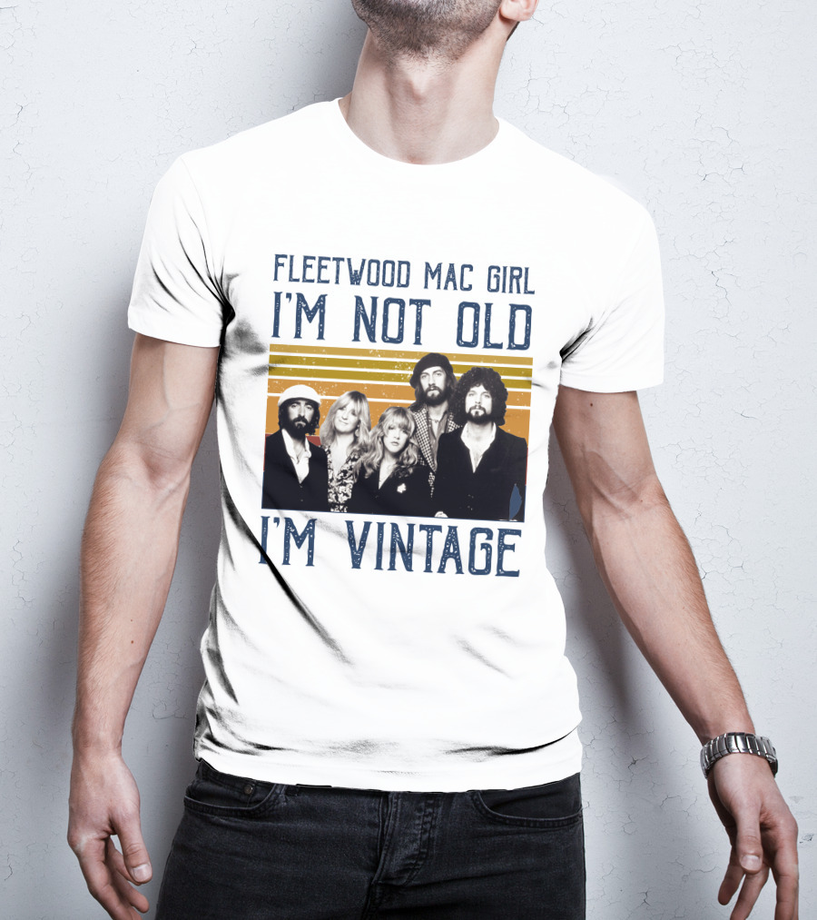 Fleetwood Mac Girl I'm Not Old I'm Vintage Retro Band T-Shirt