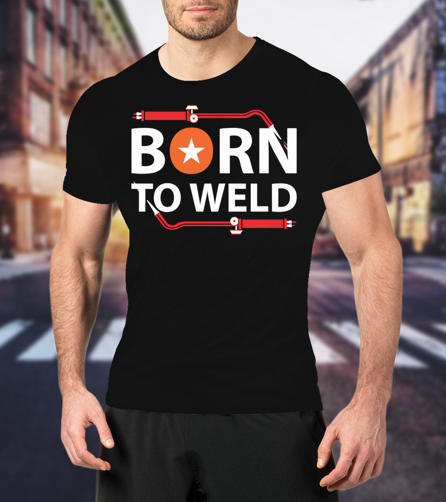 Born To Weld With Welding Torch And Star Icon In Bold Letters T-Shirt
