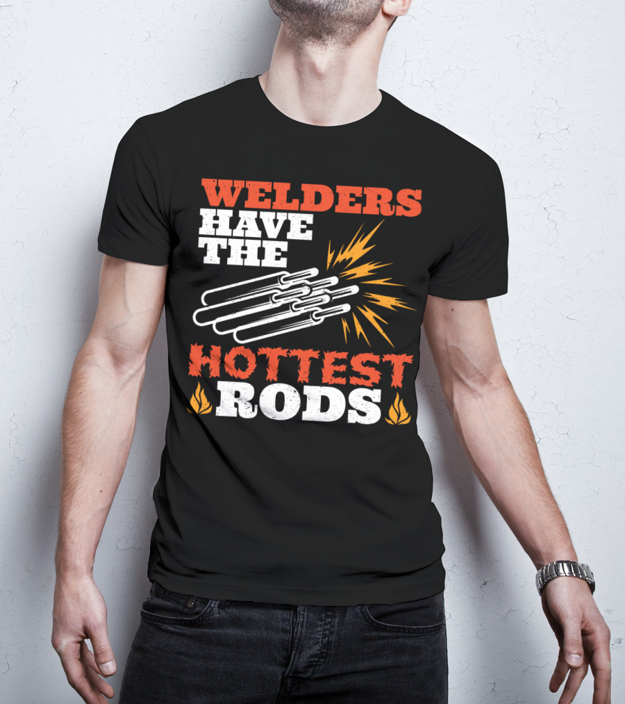 Welders Have The Hottest Rods Sparks Flame Motif T-Shirt