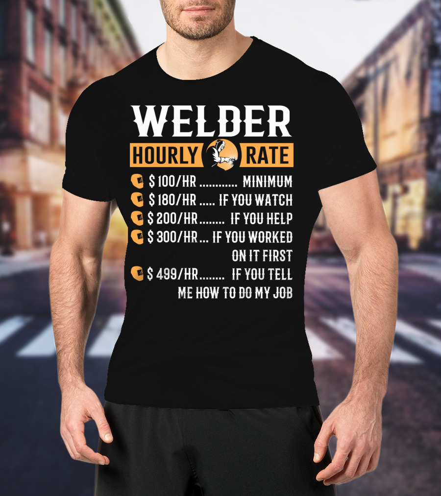 Humorous Welder Hourly Rate Minimum Watching Helping Working Advice T-Shirt