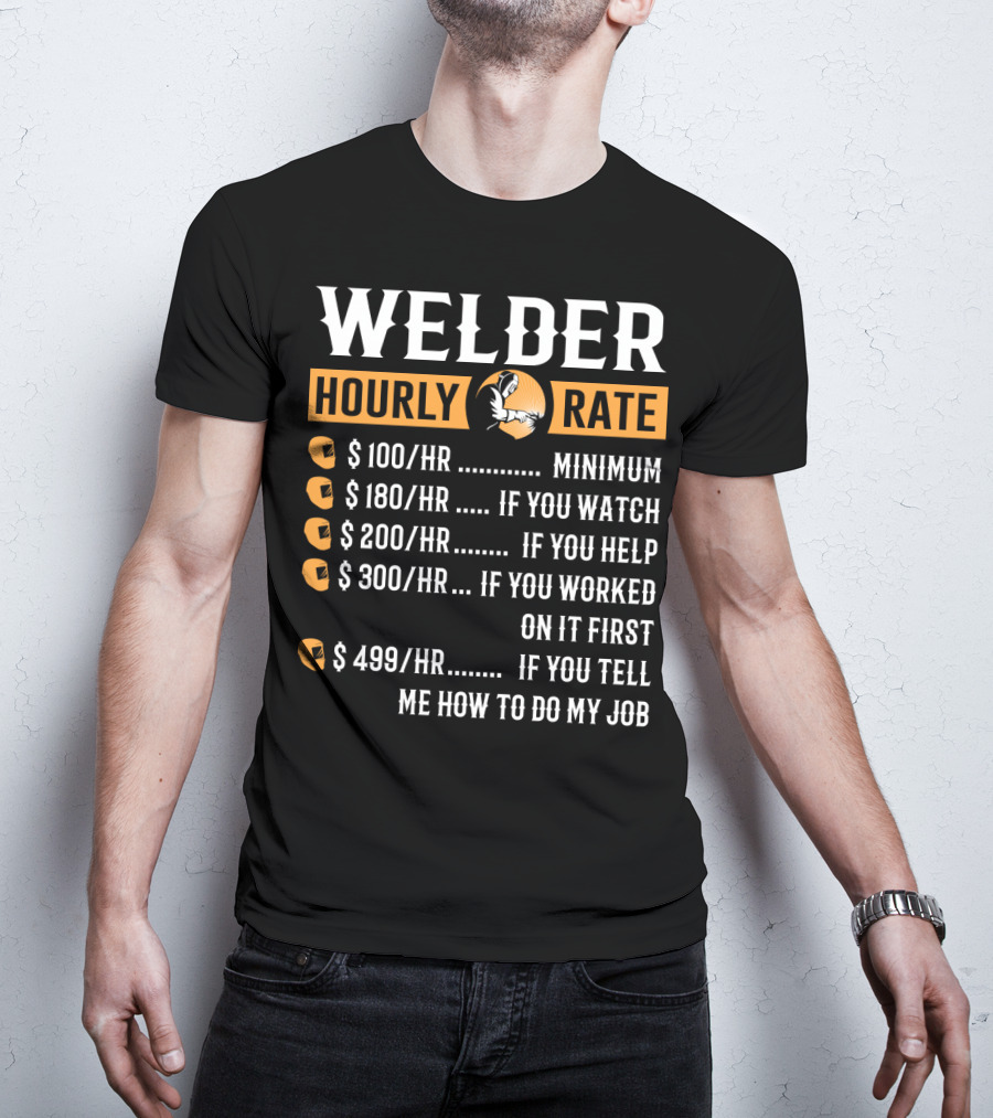 Humorous Welder Hourly Rate Minimum Watching Helping Working Advice T-Shirt