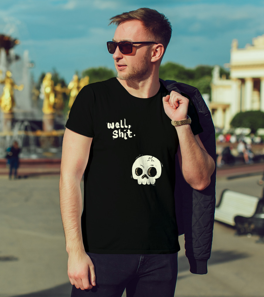 Well, Shit Skull Alas 1170425 T-Shirt