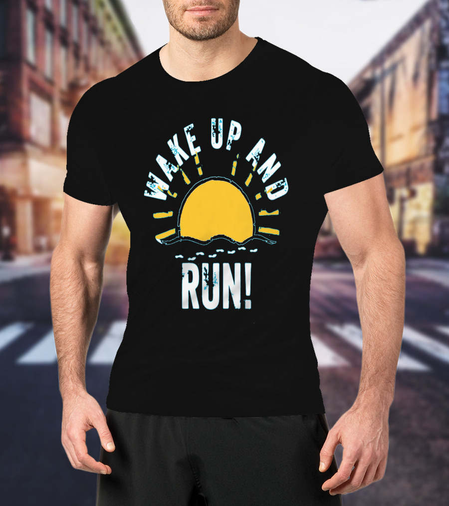 Wake Up And Run Sunrise Motivation T-Shirt