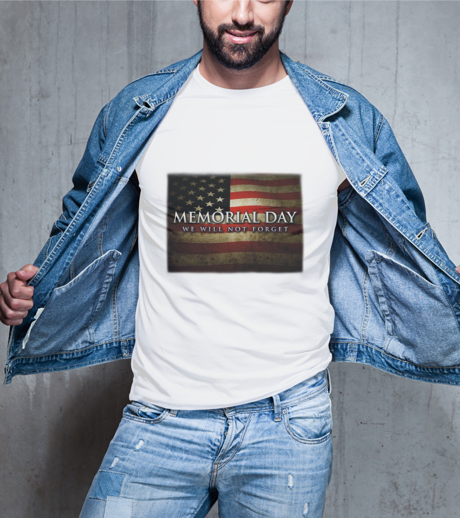 Memorial Day We Will Not Forget American Flag T-Shirt