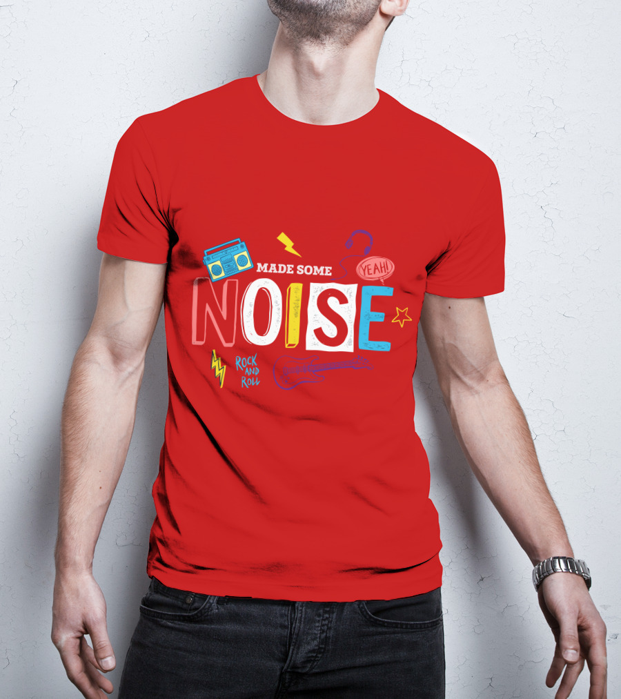 Made Some Noise Rock And Roll Yeah Party Make Some Noise Party With Friend Hip Hop T-Shirt