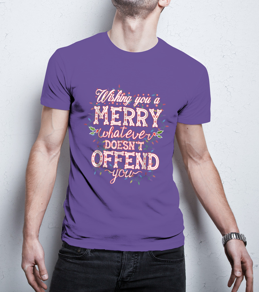 Wishing You A Merry Whatever Doesn't Offend You T-Shirt