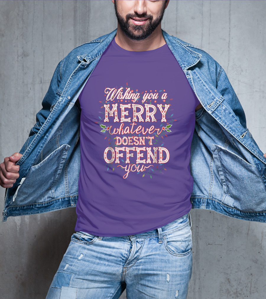 Wishing You A Merry Whatever Doesn't Offend You T-Shirt