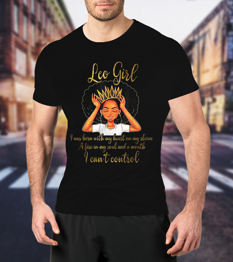 Leo Girl Heart On Sleeve Fire Soul Can't Control T-Shirt