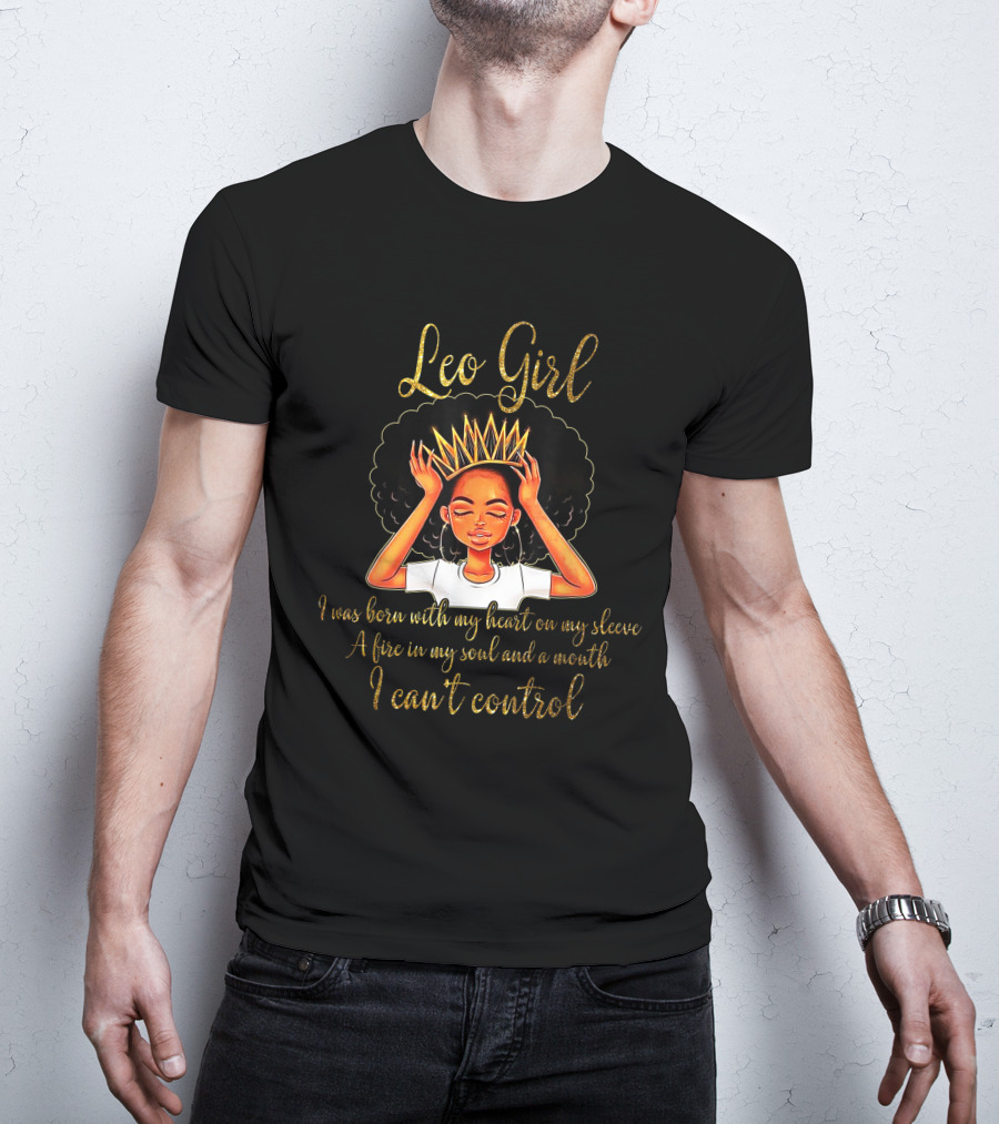 Leo Girl Heart On Sleeve Fire Soul Can't Control T-Shirt