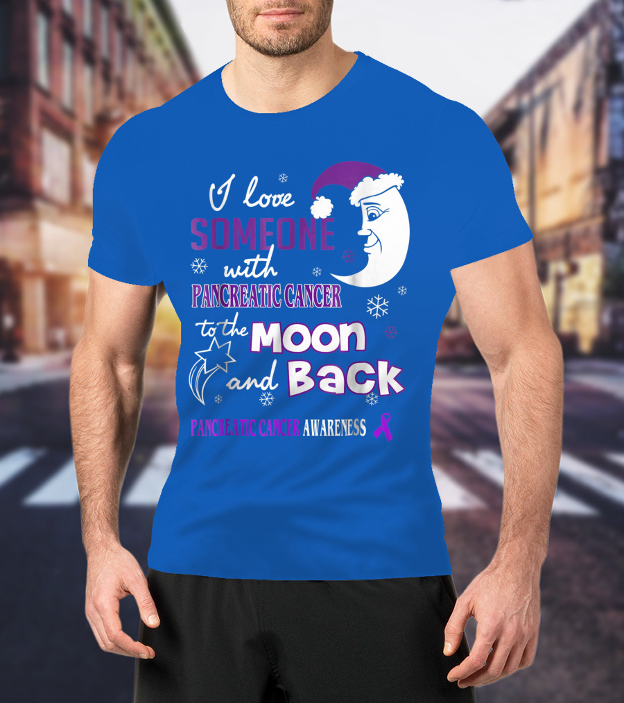 I Love Someone With Pancreatic Cancer To The Moon And Back Pancreatic Cancer Awareness T-Shirt