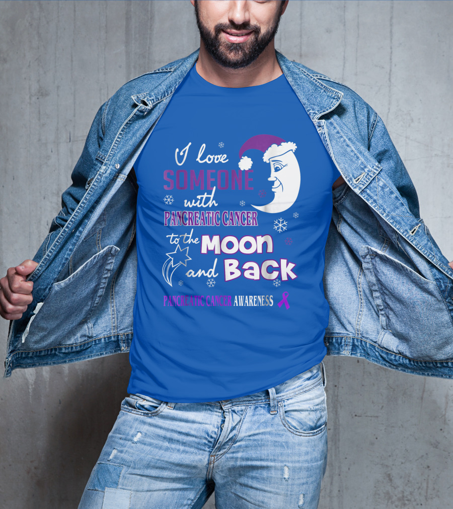 I Love Someone With Pancreatic Cancer To The Moon And Back Pancreatic Cancer Awareness T-Shirt