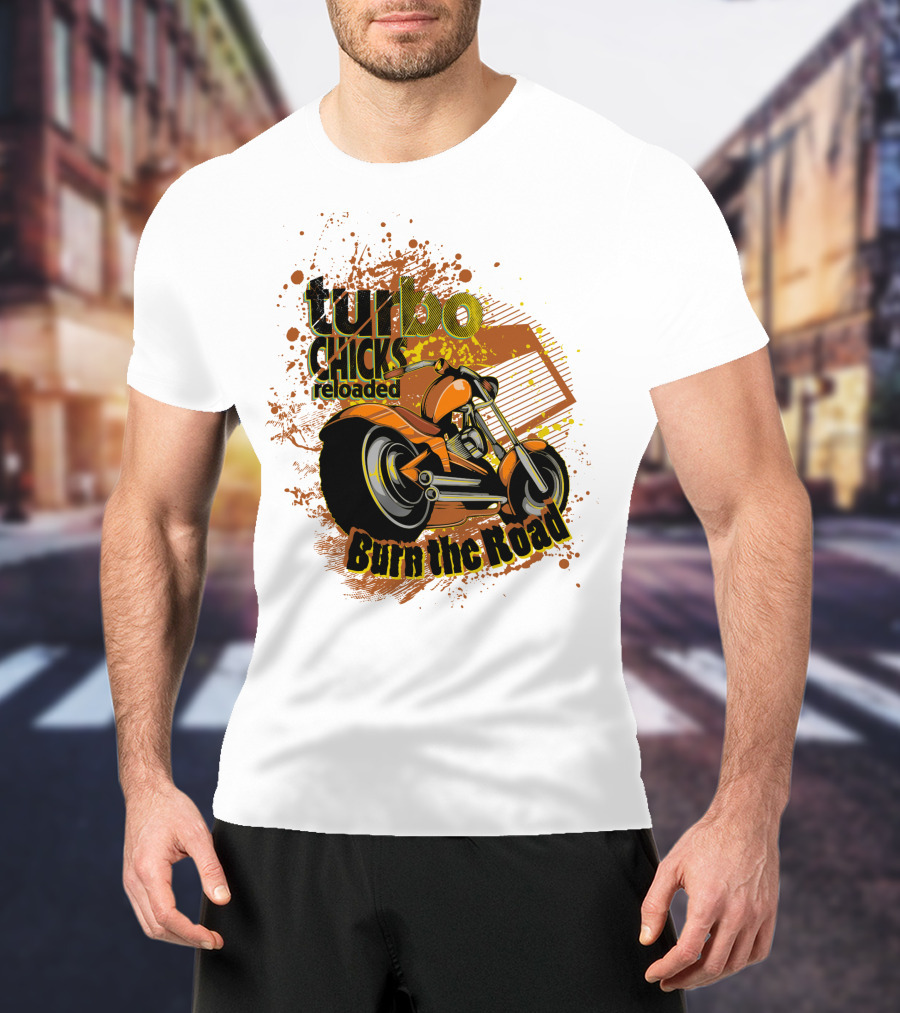 Turbo Chicks Reloaded Burn The Road Motorcycle Adventure T-Shirt