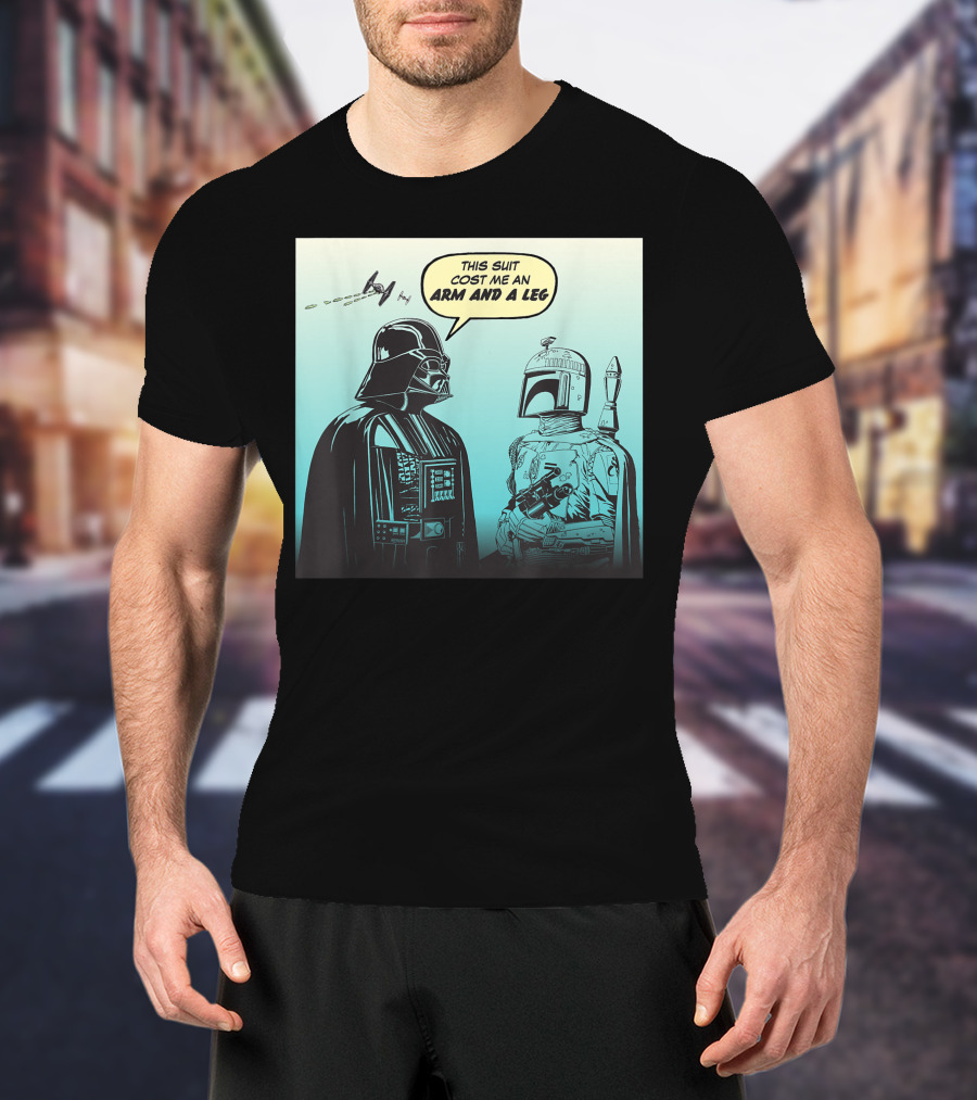 Star Wars Funny Darth Vader Boba Fett Comic This Suit Cost Me An Arm And A Leg T-Shirt