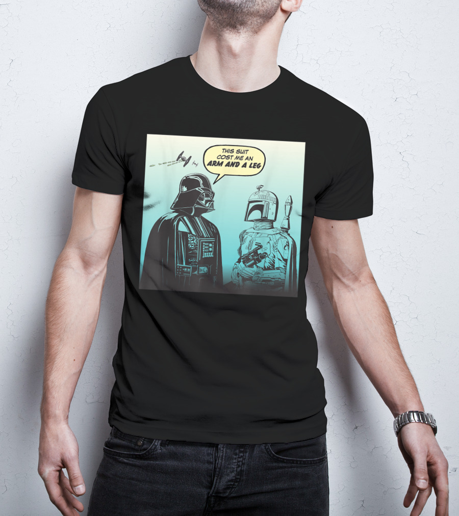 Star Wars Funny Darth Vader Boba Fett Comic This Suit Cost Me An Arm And A Leg T-Shirt