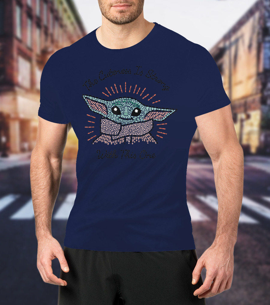 The Cuteness Is Strong With This One Star Wars The Mandalorian The Child T-Shirt
