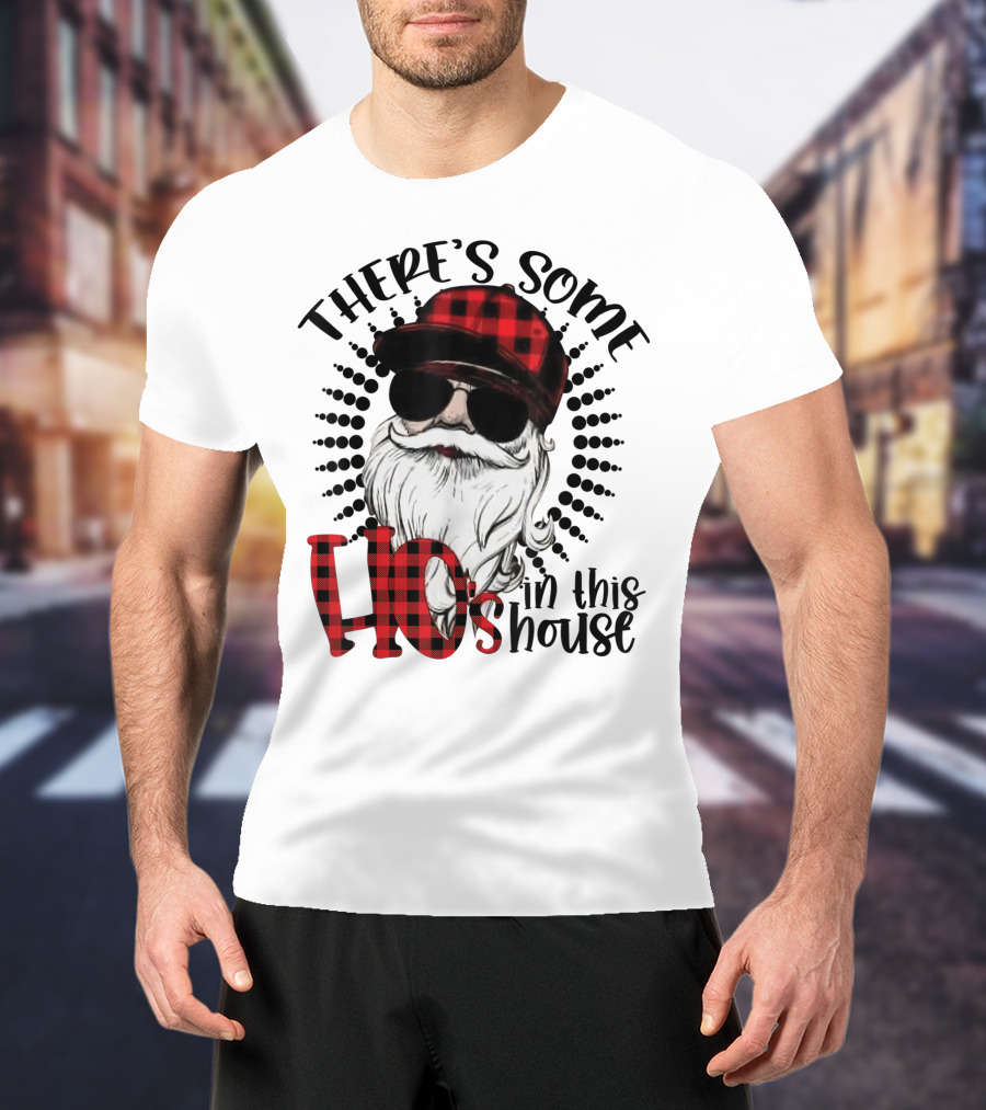 There's Some Ho's IN This House Santa Claus With Sunglasses And Plaid Hat T-Shirt