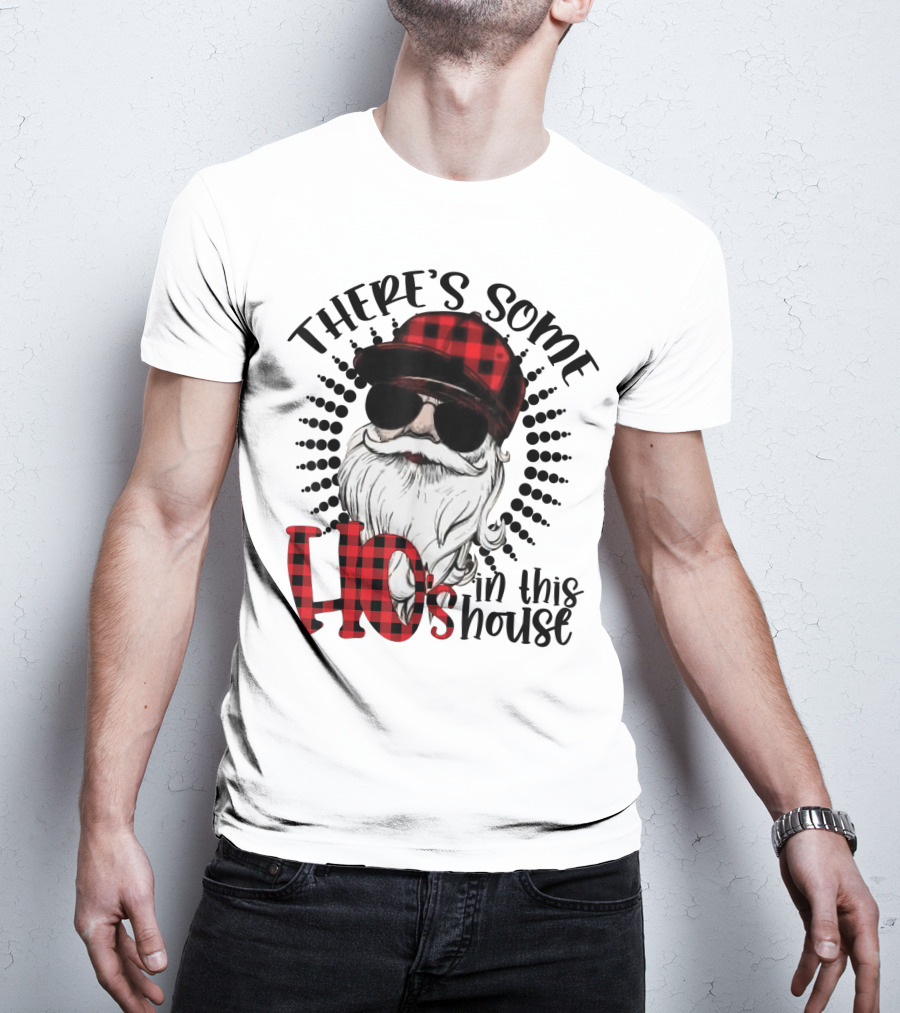 There's Some Ho's IN This House Santa Claus With Sunglasses And Plaid Hat T-Shirt
