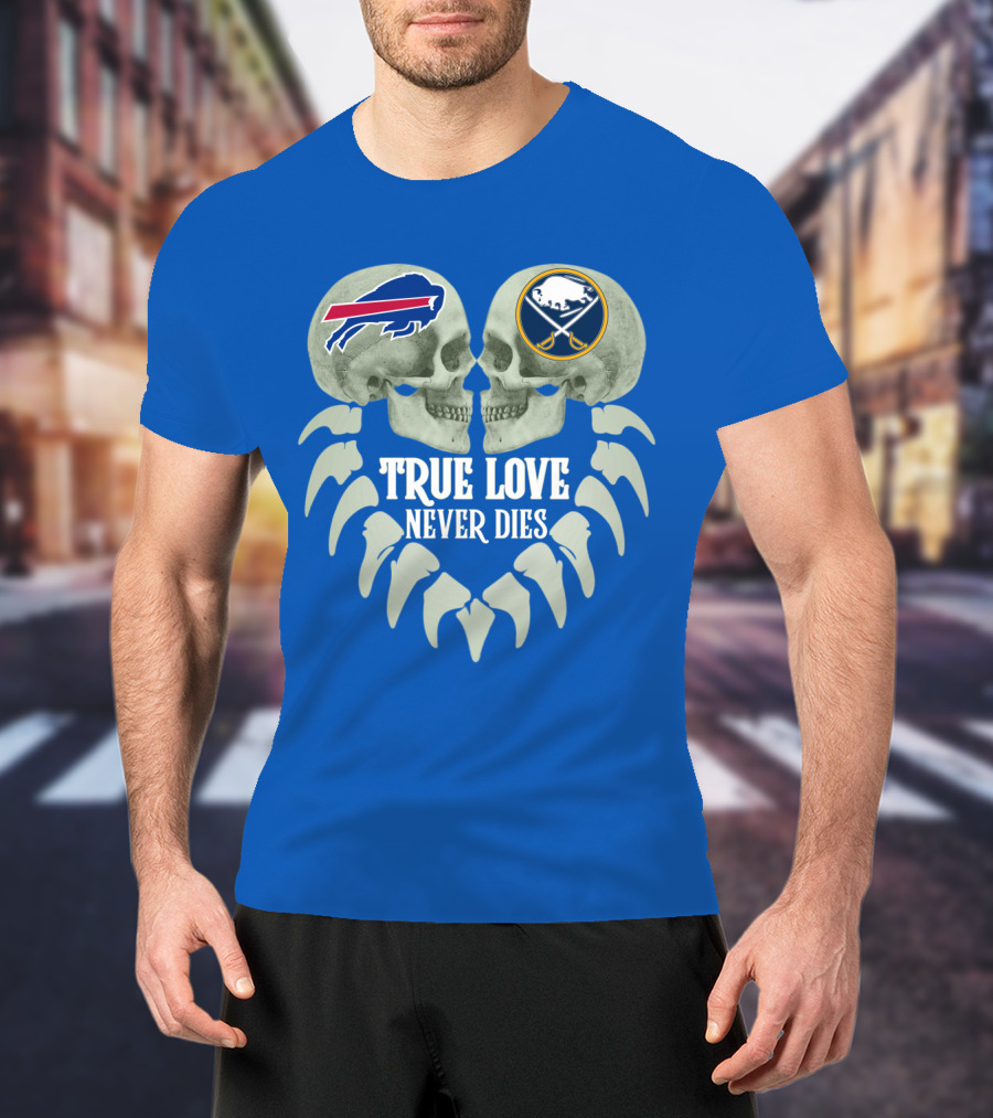 Buffalo Bills Sabres True Love Never Dies Skull Logos T-Shirt