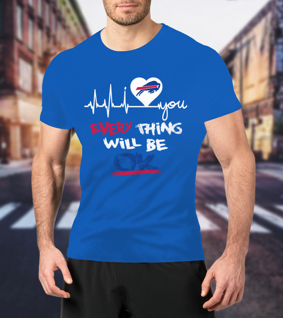 Every Thing Will Be Ok Love You Buffalo Bills Heartbeat T-Shirt