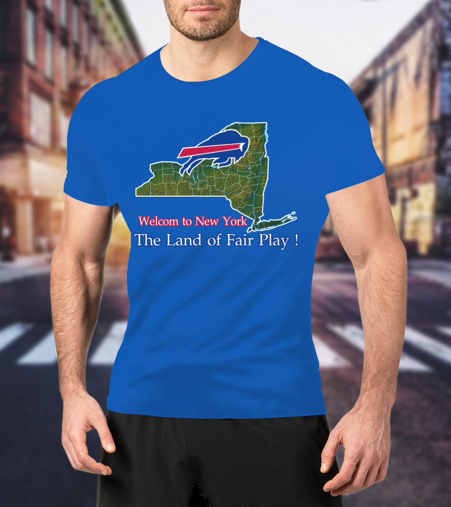 Welcome To New York The Land Of Fair Play Bills T-Shirt