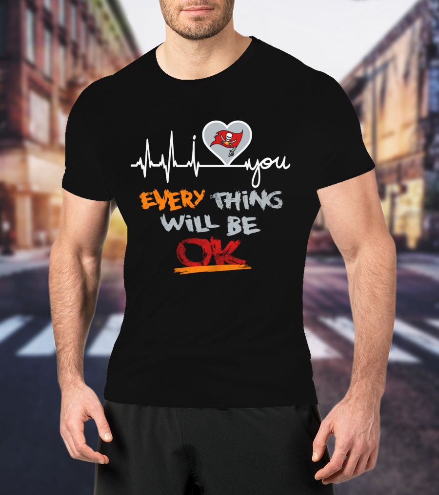 Buccaneers I Love You Everything Will Be Ok T-Shirt