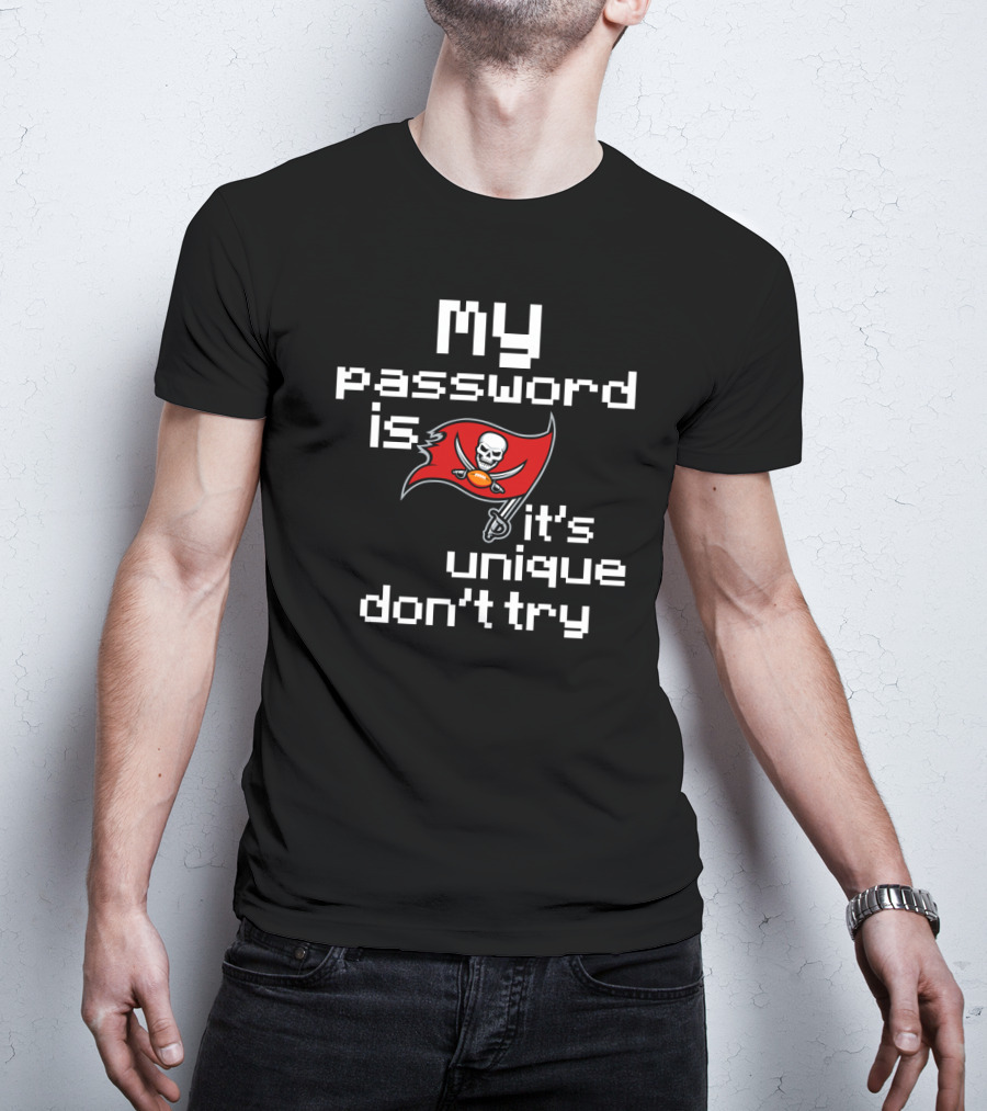 My Password Is Buccaneers It’s Unique Don’t Try T-Shirt