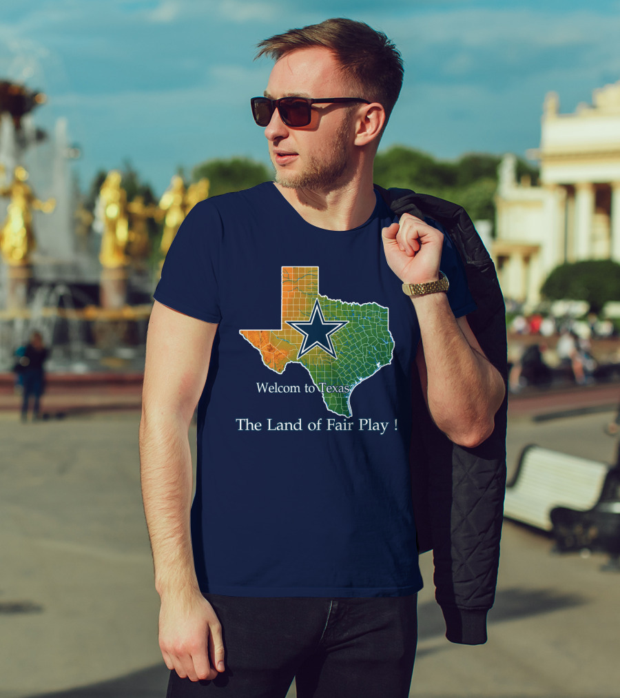 Welcome To Texas Cowboys The Land Of Fair Play T-Shirt
