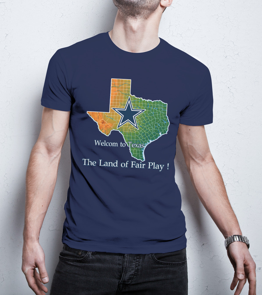 Welcome To Texas Cowboys The Land Of Fair Play T-Shirt