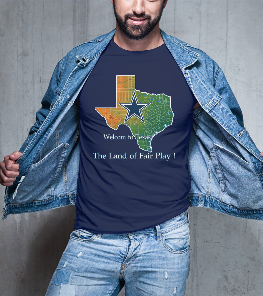 Welcome To Texas Cowboys The Land Of Fair Play T-Shirt