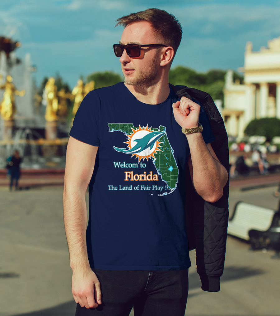 Welcome To Florida Dolphins The Land Of Fair Play T-Shirt