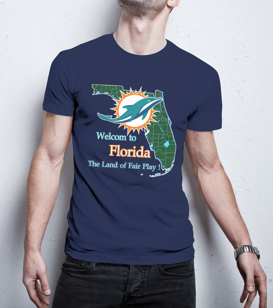 Welcome To Florida Dolphins The Land Of Fair Play T-Shirt