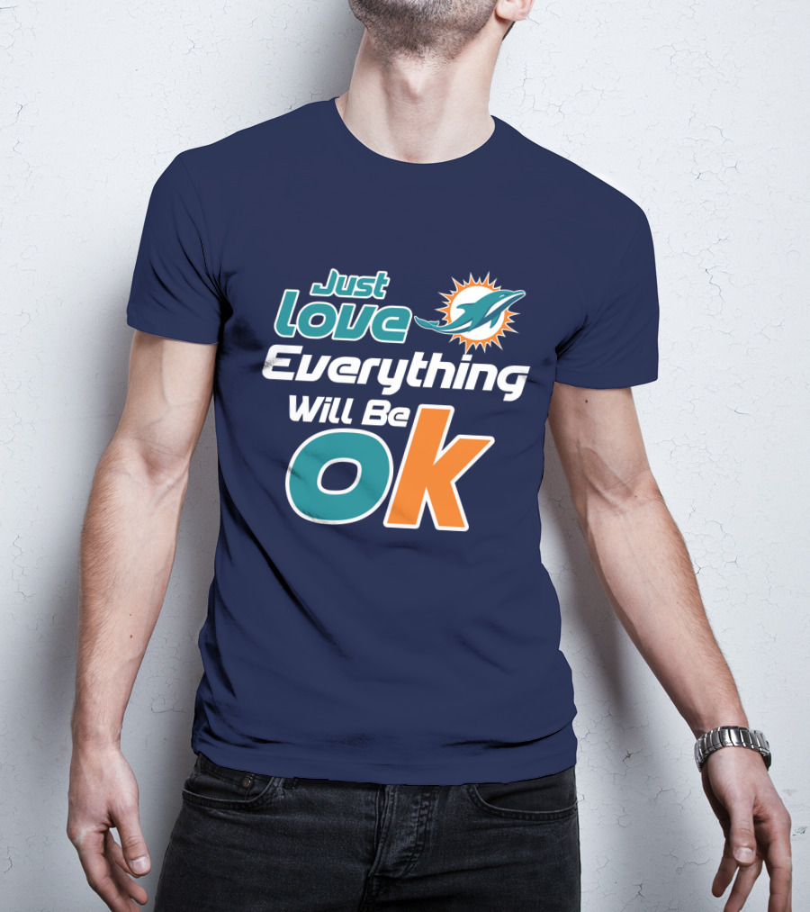 Just Love Dolphins Everything Will Be Ok T-Shirt
