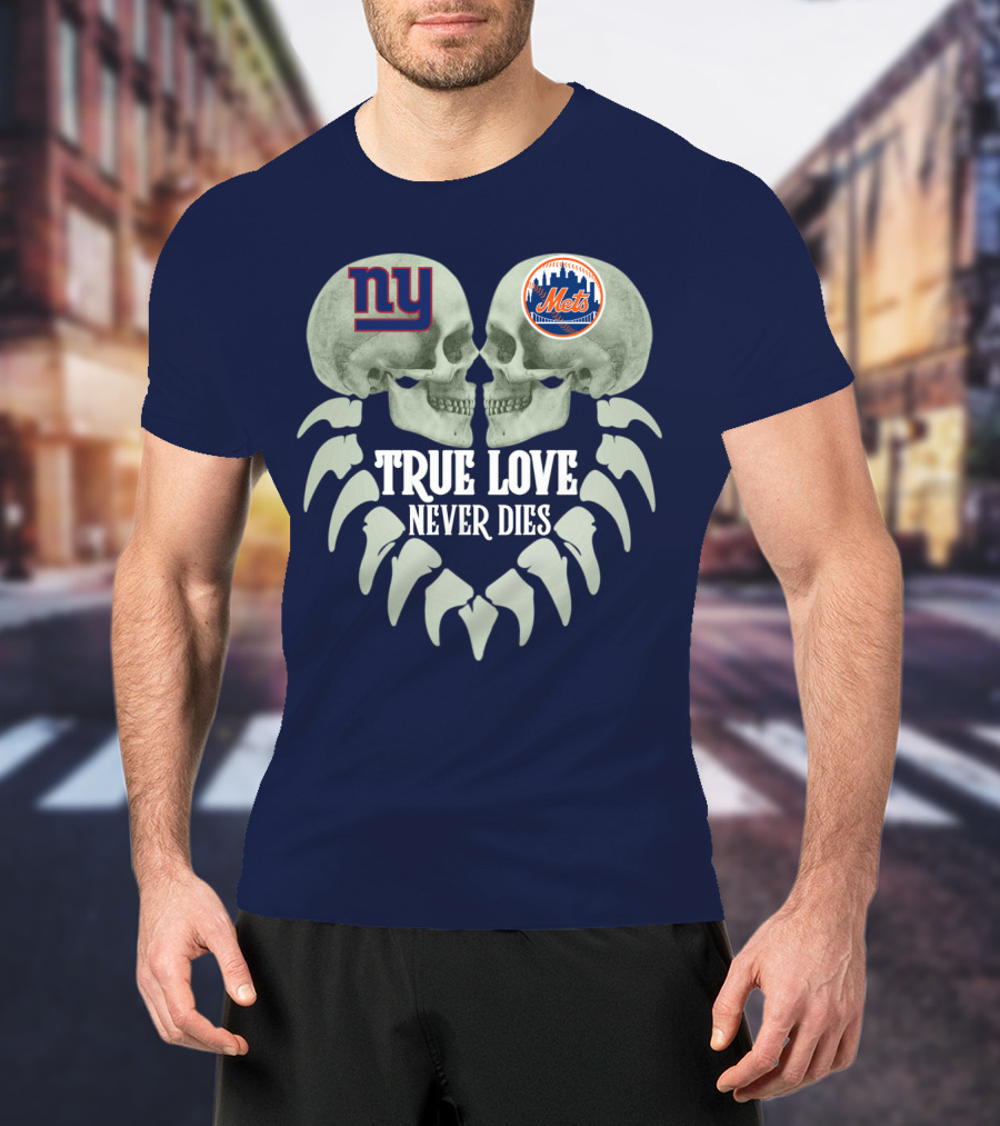 Ny Giants Mets True Love Never Dies T-Shirt