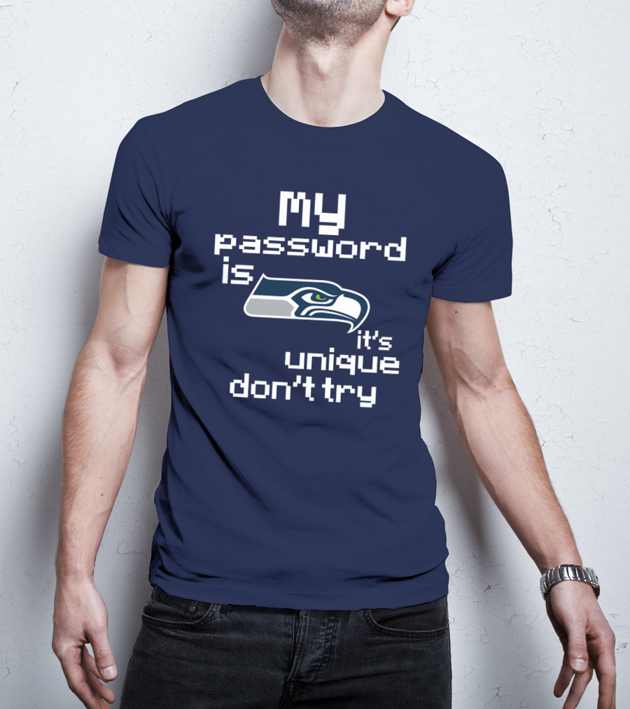 My Password Is Seahawks It's Unique Don't Try T-Shirt