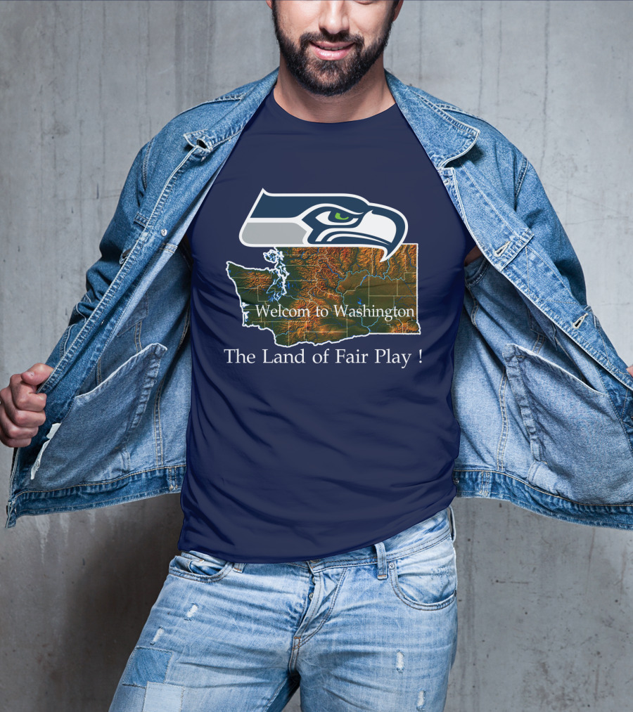Welcome To Washington Seahawks The Land Of Fair Play T-Shirt