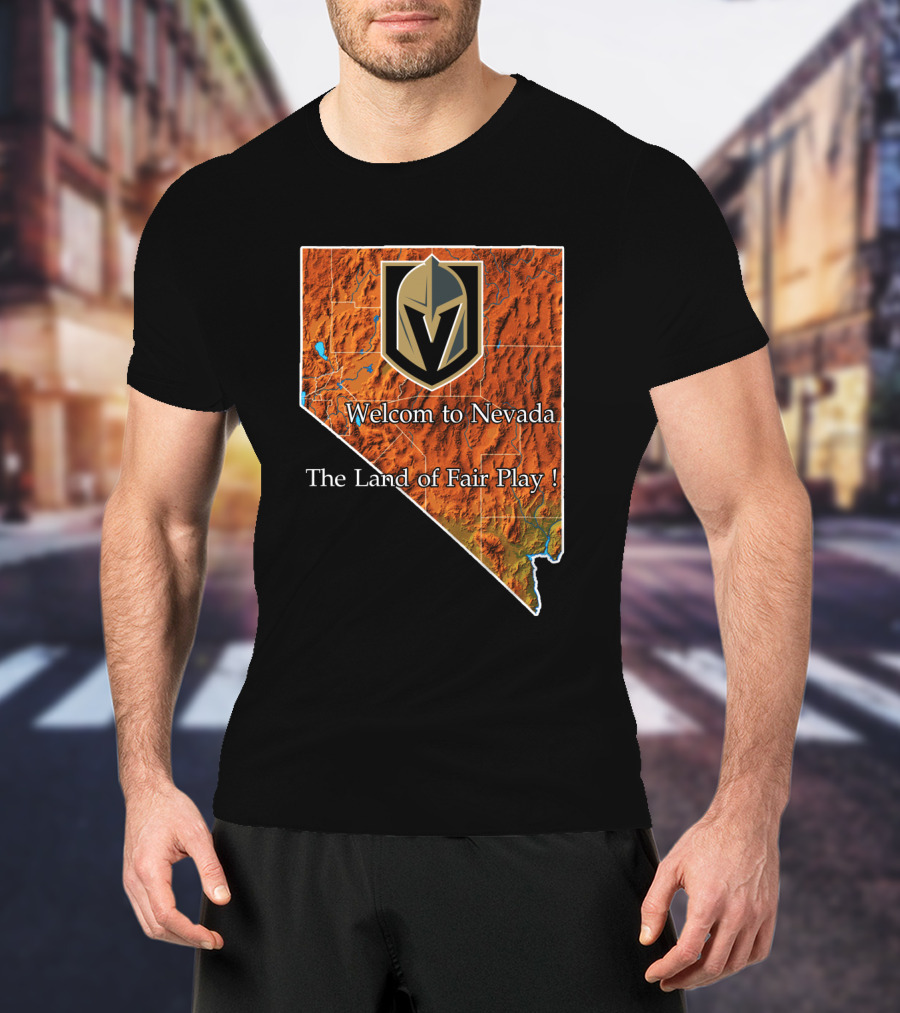 Welcome To Nevada Vegas Golden Knights The Land Of Fair Play T-Shirt