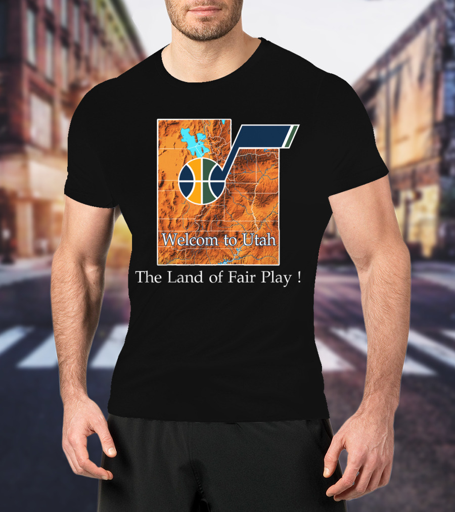 Welcome To Utah The Land Of Fair Play Jazz T-Shirt