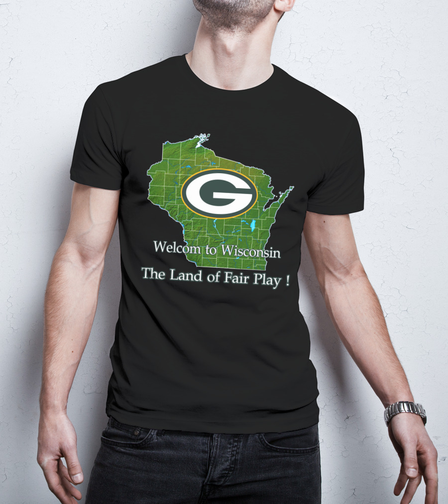 Welcome To Wisconsin Green Bay Packers The Land Of Fair Play T-Shirt