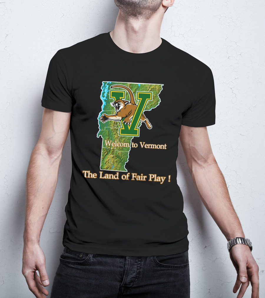 Welcome To Vermont Catamounts The Land Of Fair Play T-Shirt
