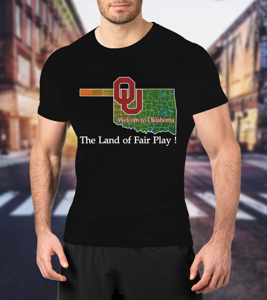 Welcome To Oklahoma Sooners The Land Of Fair Play T-Shirt