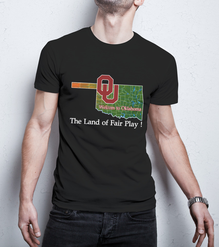 Welcome To Oklahoma Sooners The Land Of Fair Play T-Shirt