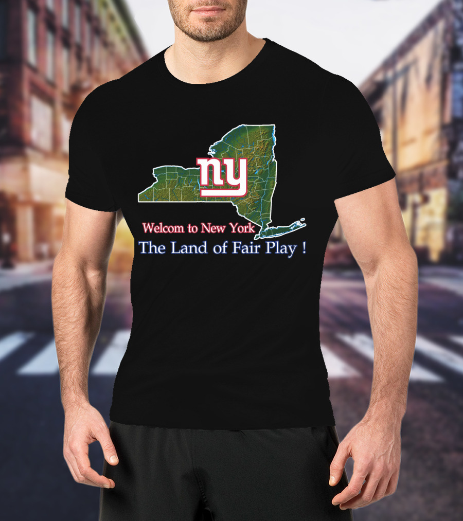 New York Giants Welcome To New York The Land Of Fair Play T-Shirt