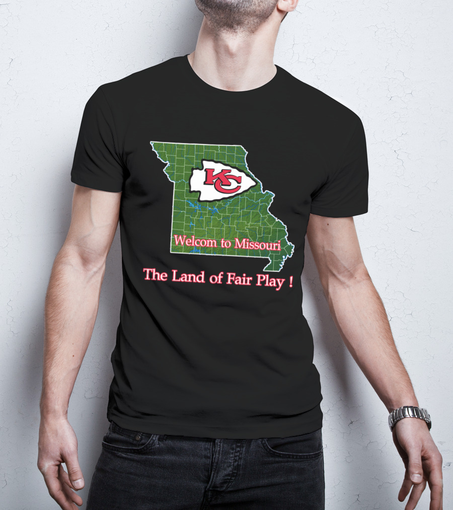 Welcome To Missouri Kc Chiefs The Land Of Fair Play T-Shirt