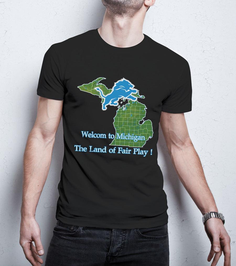 Welcome To Michigan Land Of Fair Play Lions T-Shirt