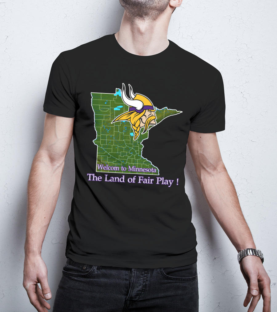 Welcome To Minnesota The Land Of Fair Play Vikings T-Shirt