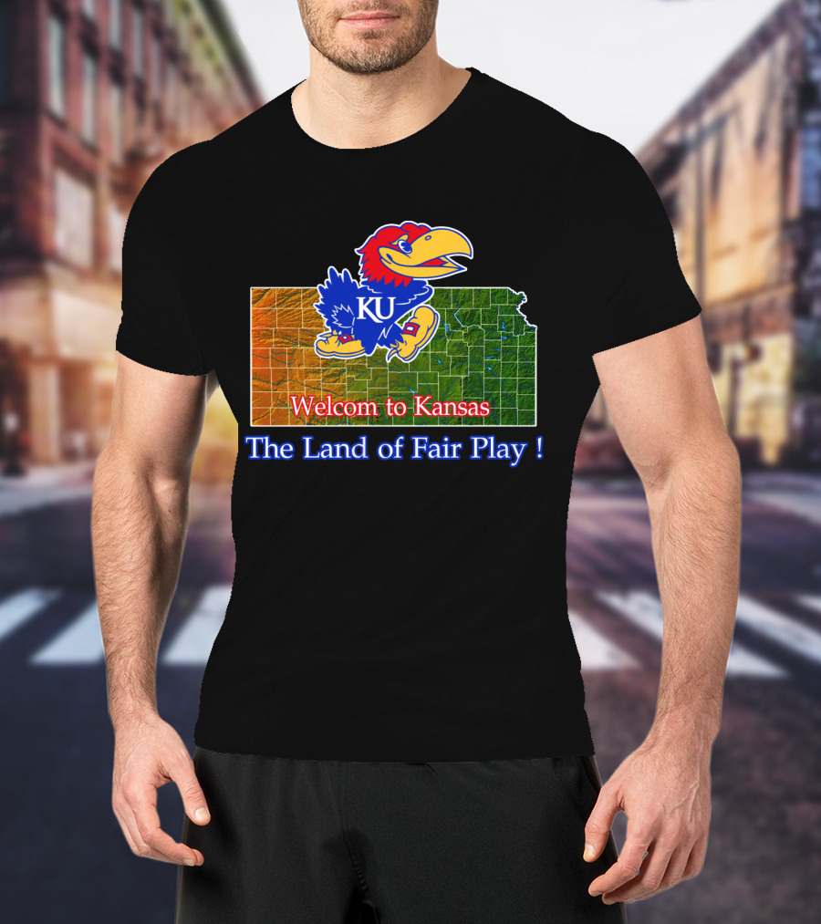 Welcome To Kansas Jayhawks Ku The Land Of Fair Play T-Shirt