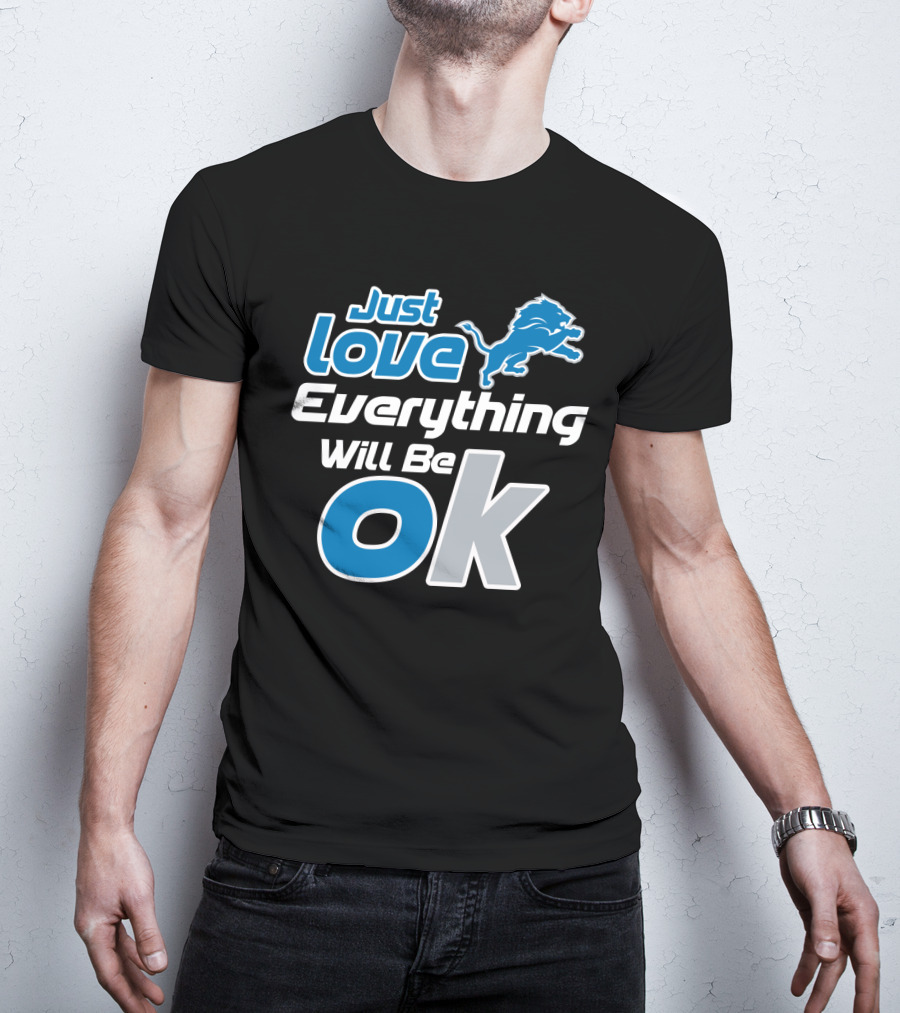 Just Love Everything Will Be Ok Lions T-Shirt