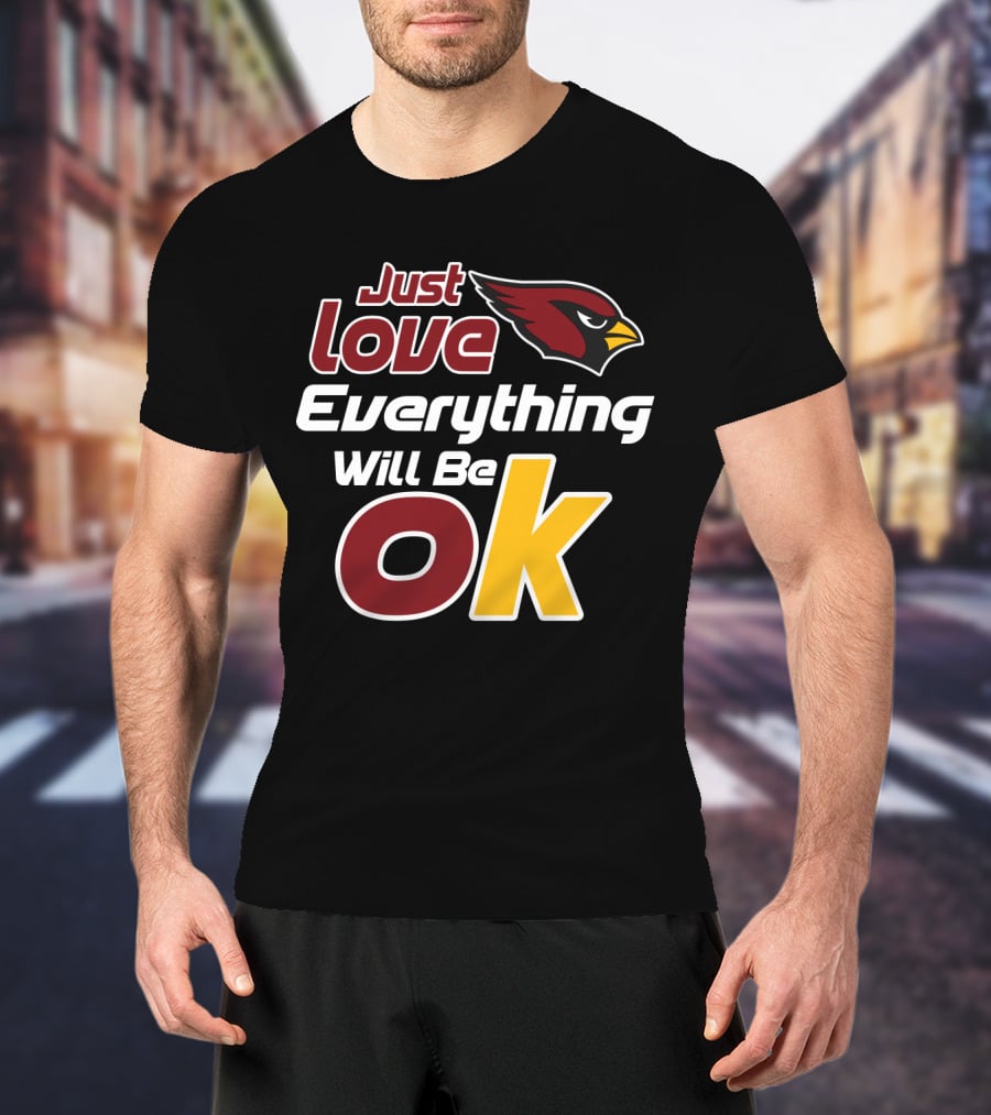 Just Love Cardinals Everything Will Be Ok T-Shirt