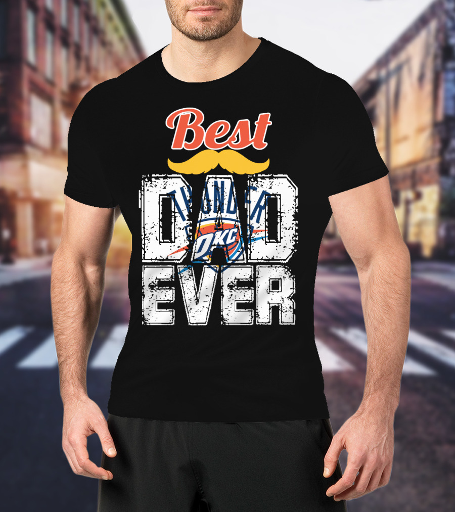 Best Dad Ever Oklahoma City Thunder T-Shirt