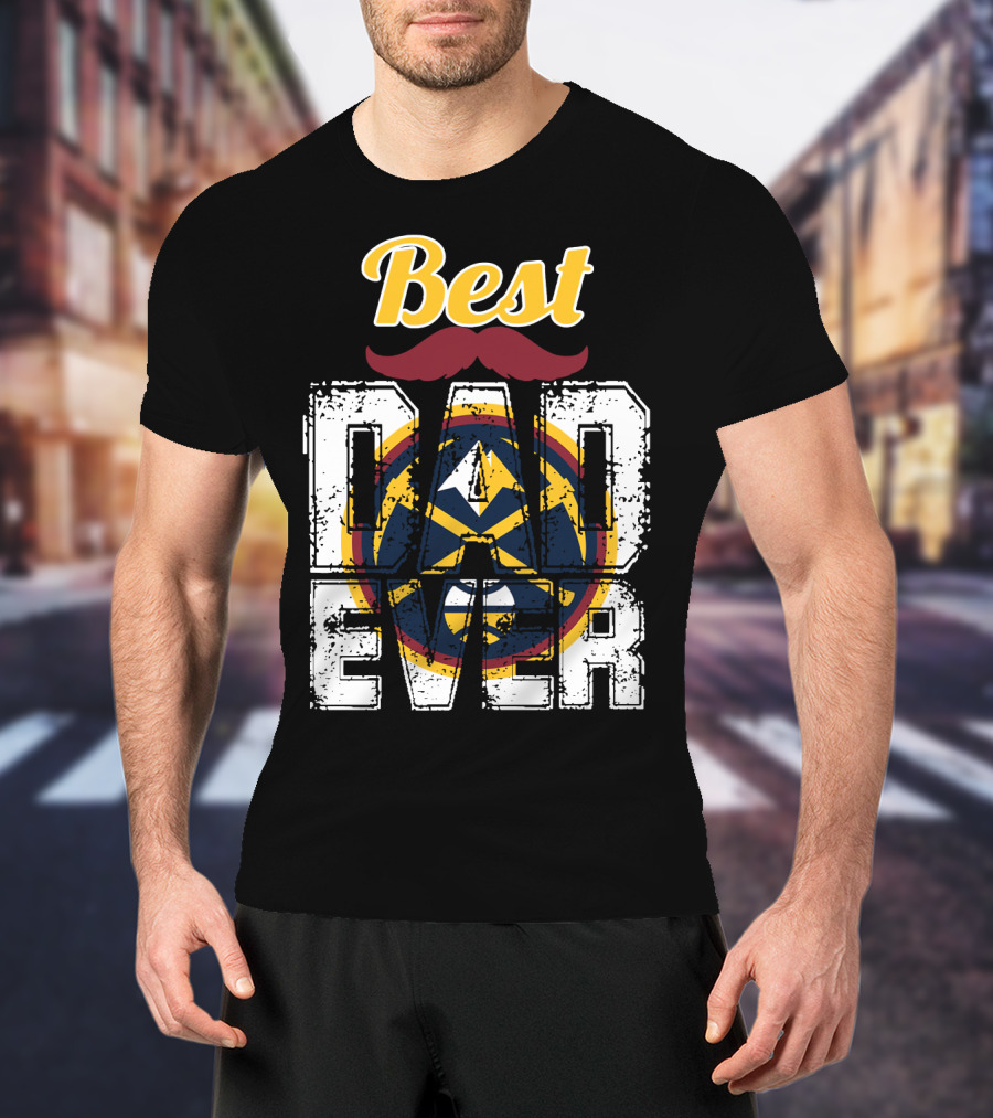 Best Dad Ever Denver Nuggets T-Shirt